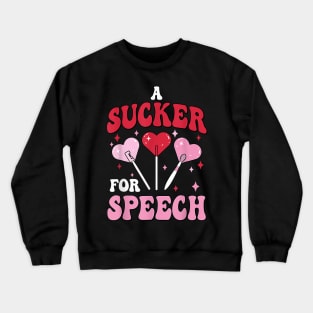 A Sucker For Speech Therapy Pathologist SLP Valentines Day Crewneck Sweatshirt